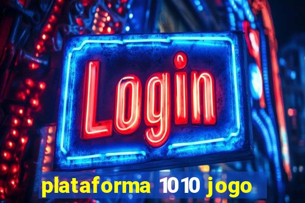 plataforma 1010 jogo